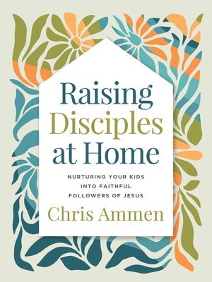 Raising Disciples at Home 1