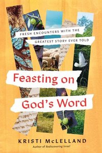 bokomslag Feasting on God's Word: Experience the Living Hope That Leads to Deeper Faith