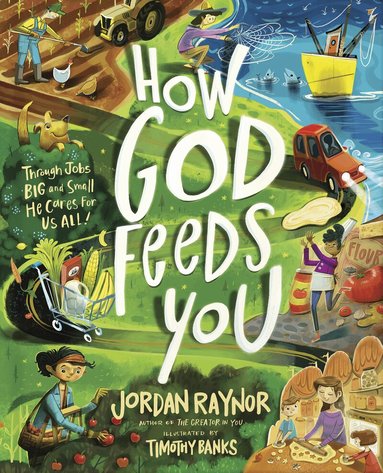 Jordan Raynor - How God Feeds You, Inbunden