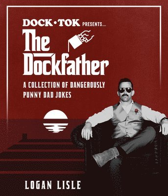 Logan Lisle - Dock Tok Presents...The Dockfather, Häftad