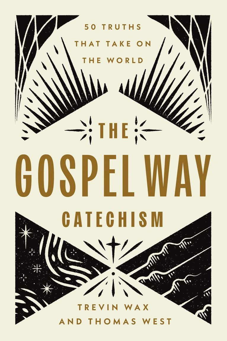 The Gospel Way Catechism: 50 Truths That Take on the World 1