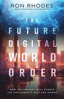 Ron Rhodes - Future Digital World Order, Häftad