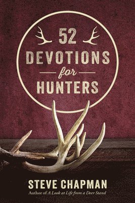 Steve Chapman - 52 Devotions for Hunters, Inbunden