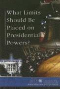 Tamara L Roleff - What Limits Should Be Placed on Presidential Powers?, Inbunden