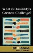 What Is Humanity's Greatest Challenge? 1