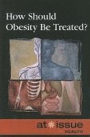 Stefan Kiesbye - How Should Obesity Be Treated?, Häftad