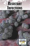 Debra A Miller - Resistant Infections, Häftad