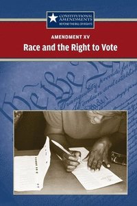 bokomslag Amendment XV: Race and the Right to Vote