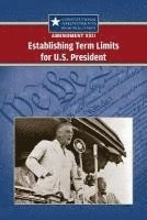 bokomslag Amendment XXII: Establishing Term Limits for the U.S. President