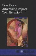 bokomslag How Does Advertising Impact Teen Behavior?