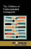 David M Haugen, Susan Musser - Children of Undocumented Immigrants, Häftad