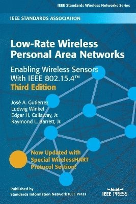 Jose A. Gutierrez, Ludwig Winkel, Edgar H. Callaway Jr., Raymond L. Barrett Jr., Jr. Callaway, Edgar H., Jr. Barrett, Raymond L., Jose A Gutierrez, Edgar H Callaway, Raymond L Barrett - Low-Rate Wireless Personal Area Networks, Häftad