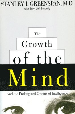 Beryl Lieff Benderly, Stanley Greenspan, Stanley I. Greenspan, Stanley I Greenspan - Growth of the Mind, Häftad
