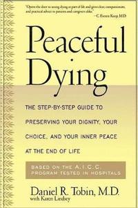 bokomslag Peaceful Dying: The Step-By-Step Guide to Preserving Your Dignity, Your Choice, and Your Inner Peace at the End of Life