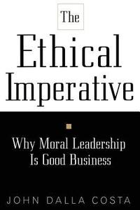 bokomslag The Ethical Imperative: Why Moral Leadership Is Good Business