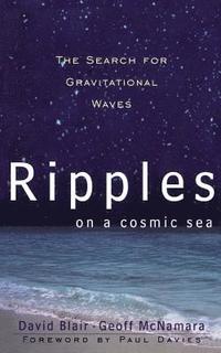 bokomslag Ripples on a Cosmic Sea: The Search for Gravitational Waves