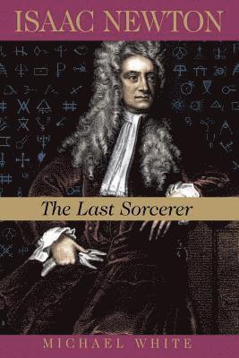 bokomslag Isaac Newton: The Last Sorcerer