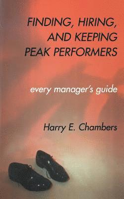 Finding, Hiring, And Keeping Peak Performers 1