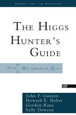 John F. Gunion, Howard Haber, Gordon Kane, Sally Dawson - Higgs Hunter's Guide, Häftad