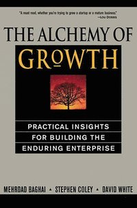 bokomslag The Alchemy of Growth: Practical Insights for Building the Enduring Enterprise