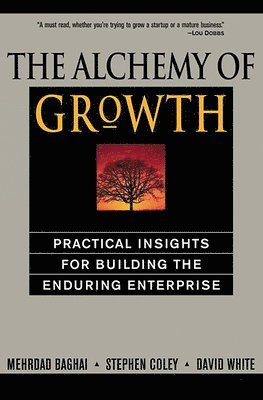 bokomslag The Alchemy of Growth: Practical Insights for Building the Enduring Enterprise