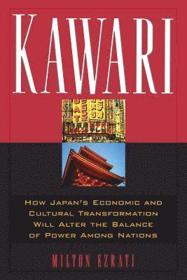 bokomslag Kawari: How Japan's Economic and Cultural Transformation Will Alter the Balance of Power Among Nations