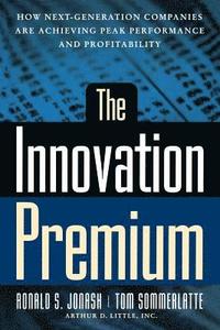 bokomslag The Innovation Premium: How Next Generation Companies Are Achieving Peak Performance and Profitability