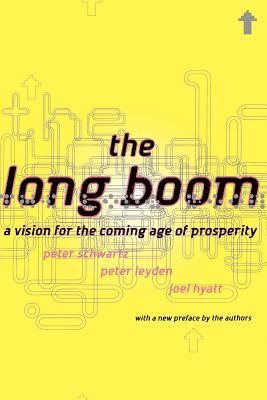 Peter Schwartz, Peter Leyden - The Long Boom: A Vision for the Coming Age of Prosperity, Häftad