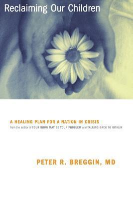 Peter Breggin - Reclaiming Our Children, Häftad