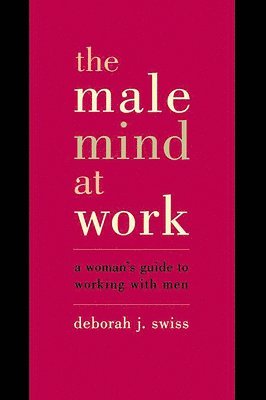 Deborah Swiss, Deborah J. Swiss - Male Mind At Work, Häftad