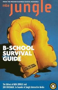 bokomslag The MBA Jungle B School Survival Guide