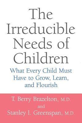 Stanley Greenspan, T. Berry Brazelton - Irreducible Needs Of Children, Häftad