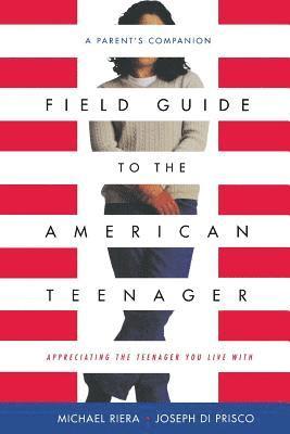 Field Guide To The American Teenager 1