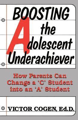 Boosting The Adolescent Underachiever 1