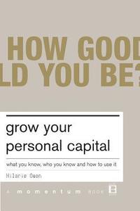 bokomslag Grow Your Personal Capital: What You Know, Who You Know and How to Use It