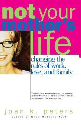 Joan Peters - Not Your Mother's Life, Häftad