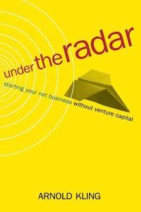 bokomslag Under the Radar: Starting Your Net Business Witout Venture Capital