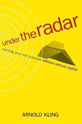 bokomslag Under the Radar: Starting Your Net Business Witout Venture Capital