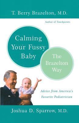 Joshua Sparrow, T. Berry Brazelton - Calming Your Fussy Baby, Häftad