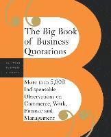 Editors of Perseus Publishing, Editors Of Perseus Publishing - The Big Book of Business Quotations: More Than 5,000 Indispensable Observations on Commerce, Work, Finance and Management, Häftad