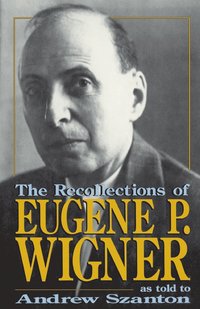 bokomslag The Recollections Of Eugene P. Wigner