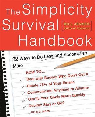The Simplicity Survival Handbook: 32 Ways to Do Less and Accomplish More