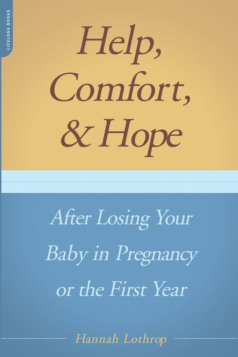 Help, Comfort, And Hope After Losing Your Baby In Pregnancy Or The First Year 1