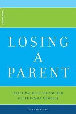 Fiona Marshall - Losing a Parent: Practical Help for You and Other Family Members, Häftad