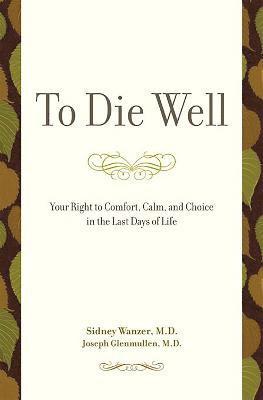 Joseph Glenmullen, Sidney Wanzer - To Die Well, Häftad