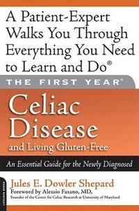 bokomslag Celiac Disease and Living Gluten-Free: An Essential Guide for the Newly Diagnosed