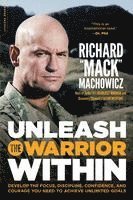 bokomslag Unleash the Warrior Within: Develop the Focus, Discipline, Confidence, and Courage You Need to Achieve Unlimited Goals (Revised)