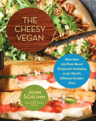 John Schlimm - The Cheesy Vegan: More Than 125 Plant-Based Recipes for Indulging in the World's Ultimate Comfort Food, Häftad