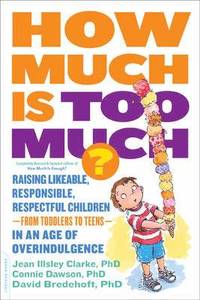 bokomslag How Much Is Too Much? [Previously Published as How Much Is Enough?]: Raising Likeable, Responsible, Respectful Children -- From Toddlers to Teens -- I