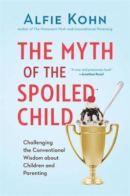 Kohn, A: Myth of the Spoiled Child